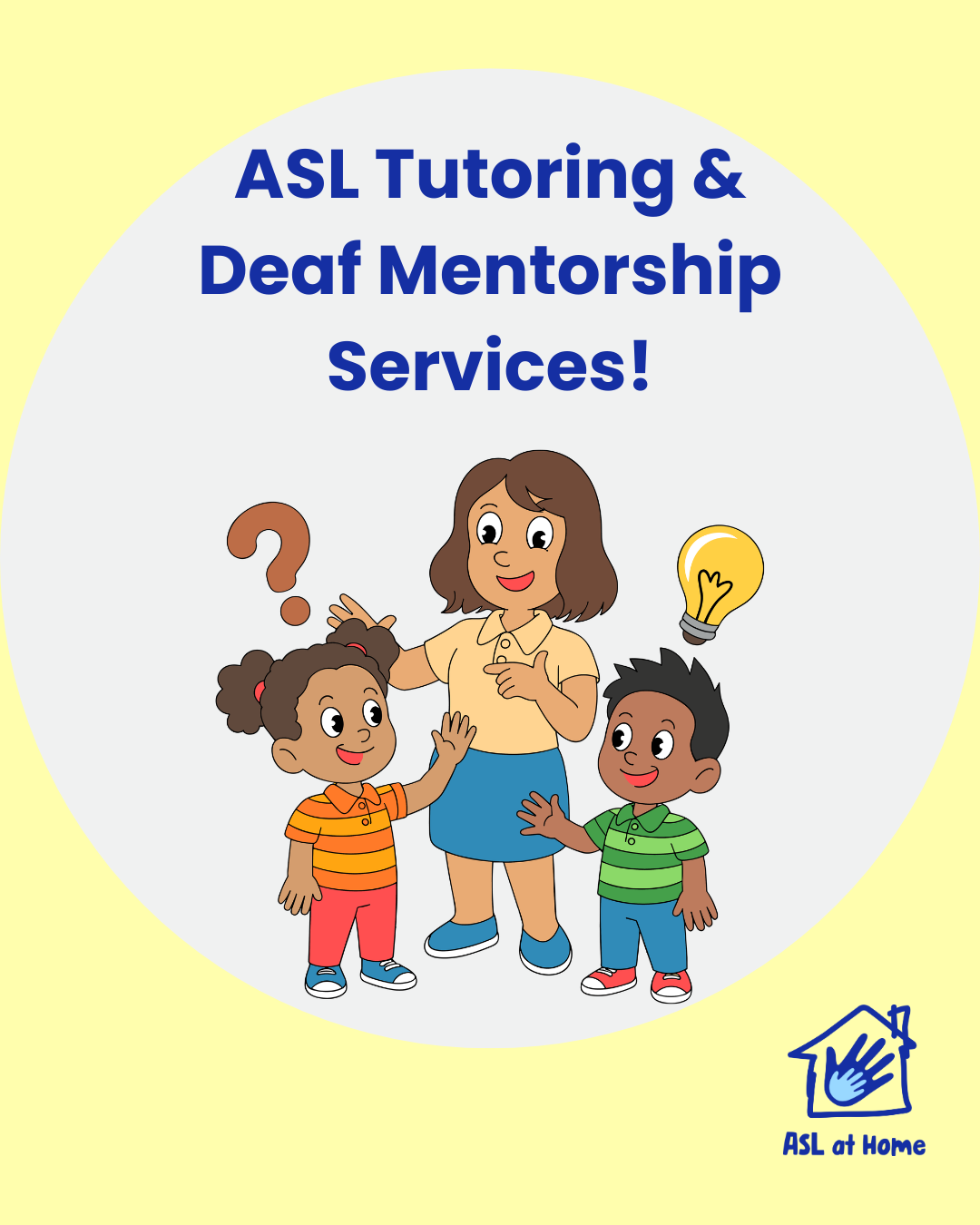 Image of a woman signing with two children. At the top, it says "ASL Tutoring & Deaf Mentorship Services!"