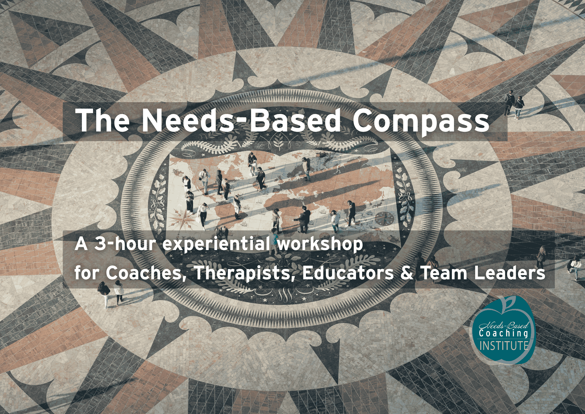 The Needs-Based Compass: A 3-hour experiential workshop for Coaches, Therapists, Educators & Team Leaders