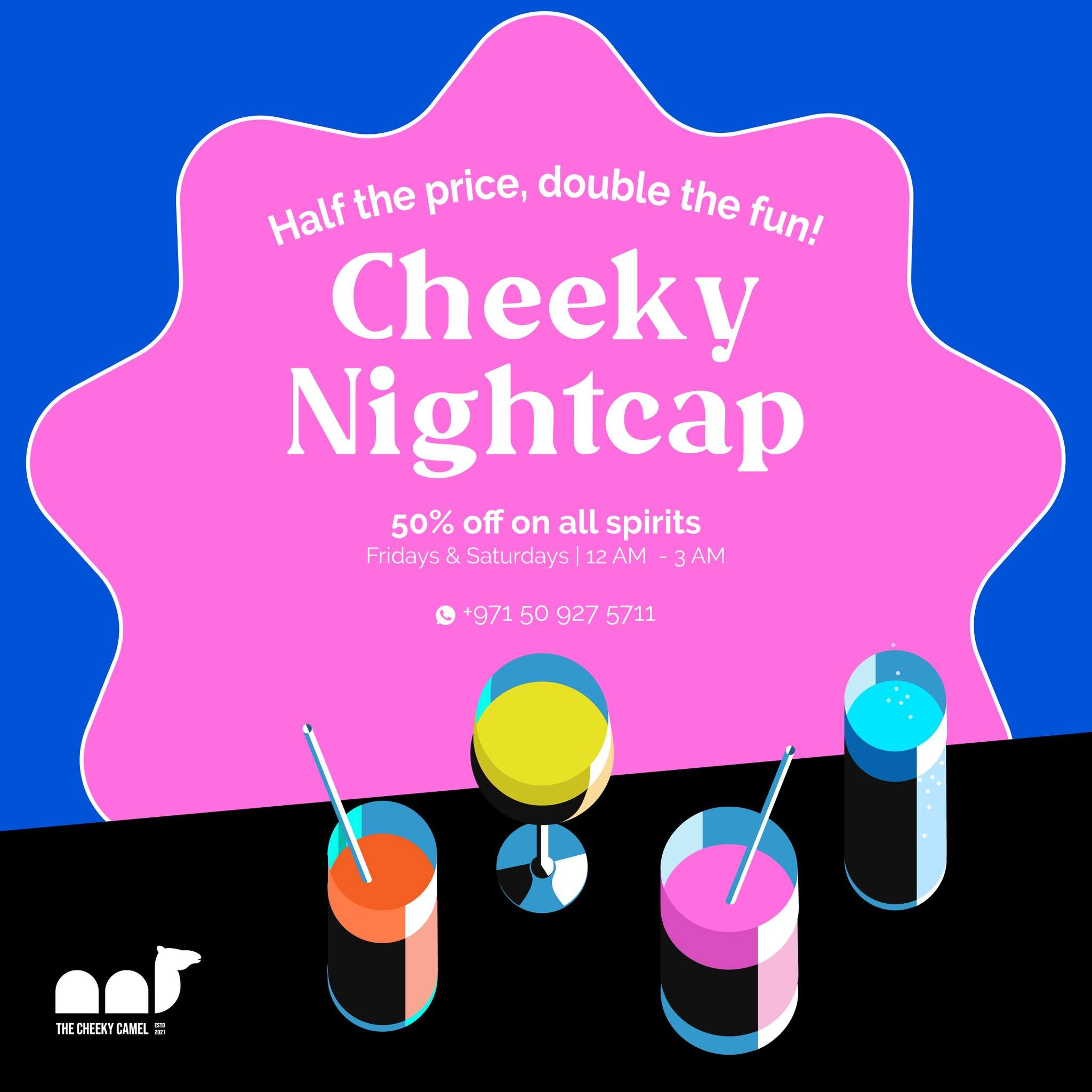 The Cheeky Nightcap is the perfect excuse to stay up late and get a little cheeky with your drinks. Enjoy ALL spirits at 50% off from 12 AM to 3 AM.
