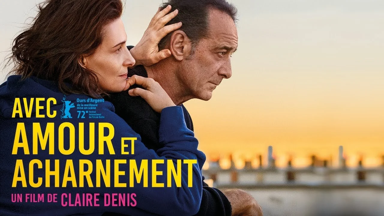 Claire Denis Avec Amour et Acharnement avec Juliette Binoche et Vincent Lindon