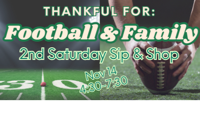 2nd Saturday Sip &amp; Shop--Thankful for Football &amp; Family