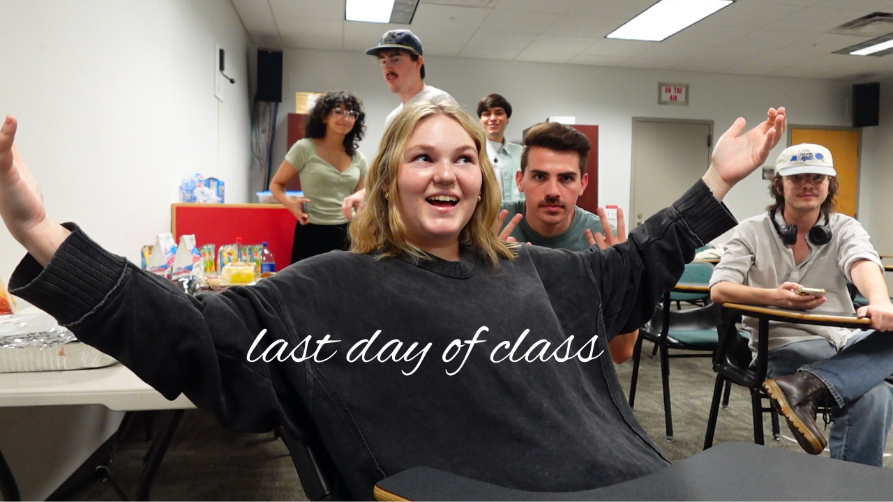 my last day of class literally ever