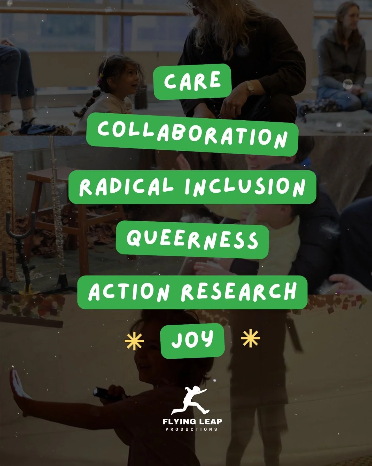 What guides the way we work? 💛
Care, collaboration, radical inclusion, queerness, and action research are at the heart of Flying Leap. These values shape how we create, how we support one another, and how we engage with the communities we&rsquo;re p