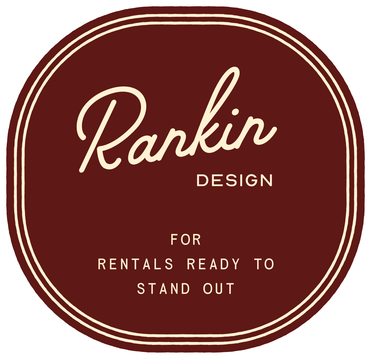 Round logo with a dark red background and cream-colored text that reads 'Rankin Design for Rentals Ready to Stand Out' with two concentric cream borders.