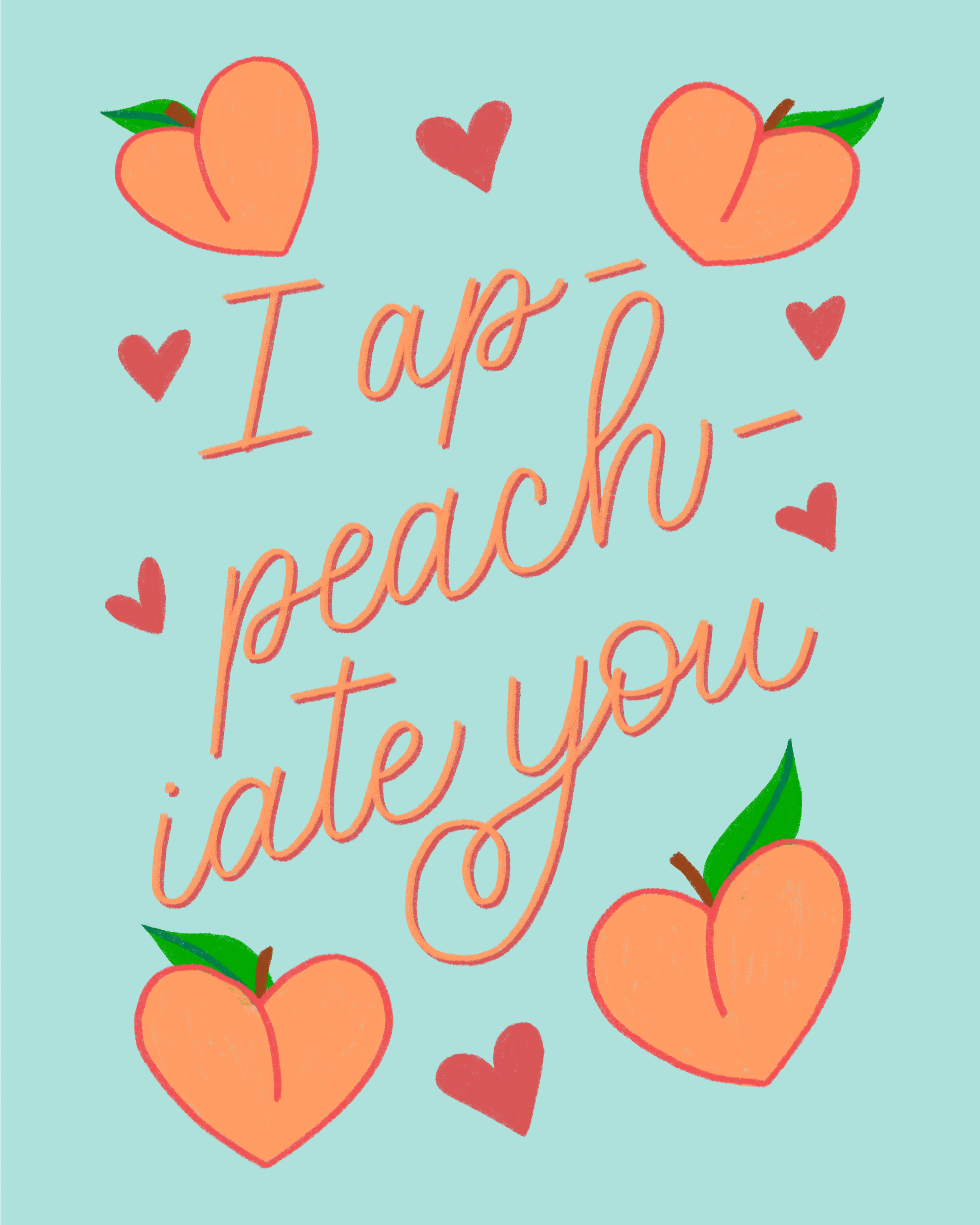 A blue card with flourished hand lettered design reading "I ap-peach-iate you" in peach with peaches and hearts around the edge.