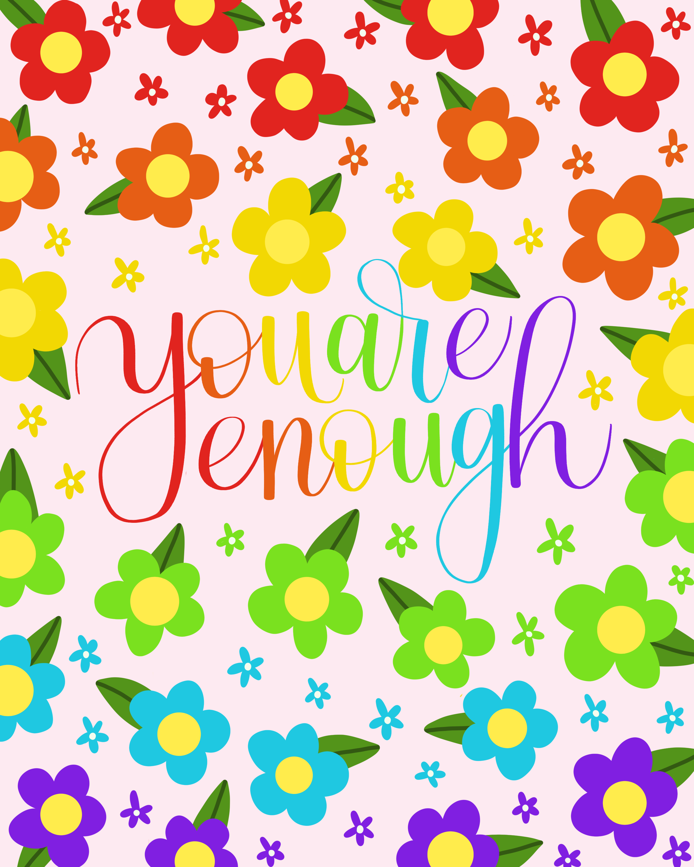 Rainbow lettering reading "you are enough" with rainbow flowers on a pink background
