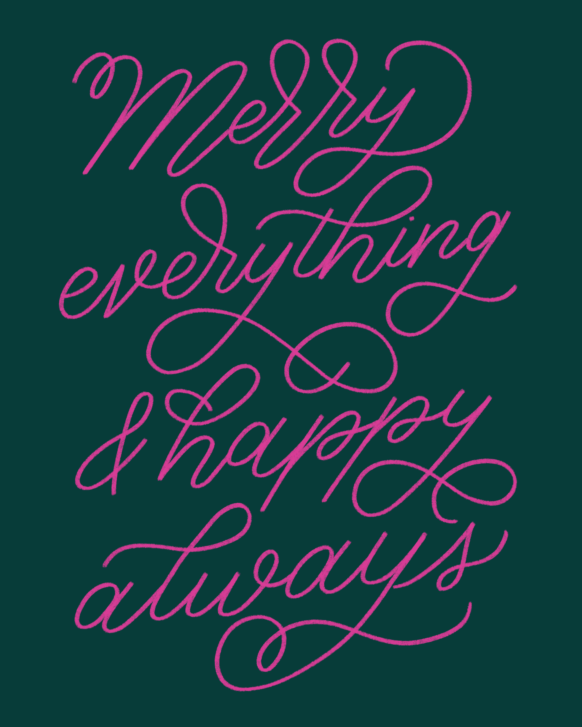 green greeting card with flourished calligraphy reading "Merry everything & happy always"