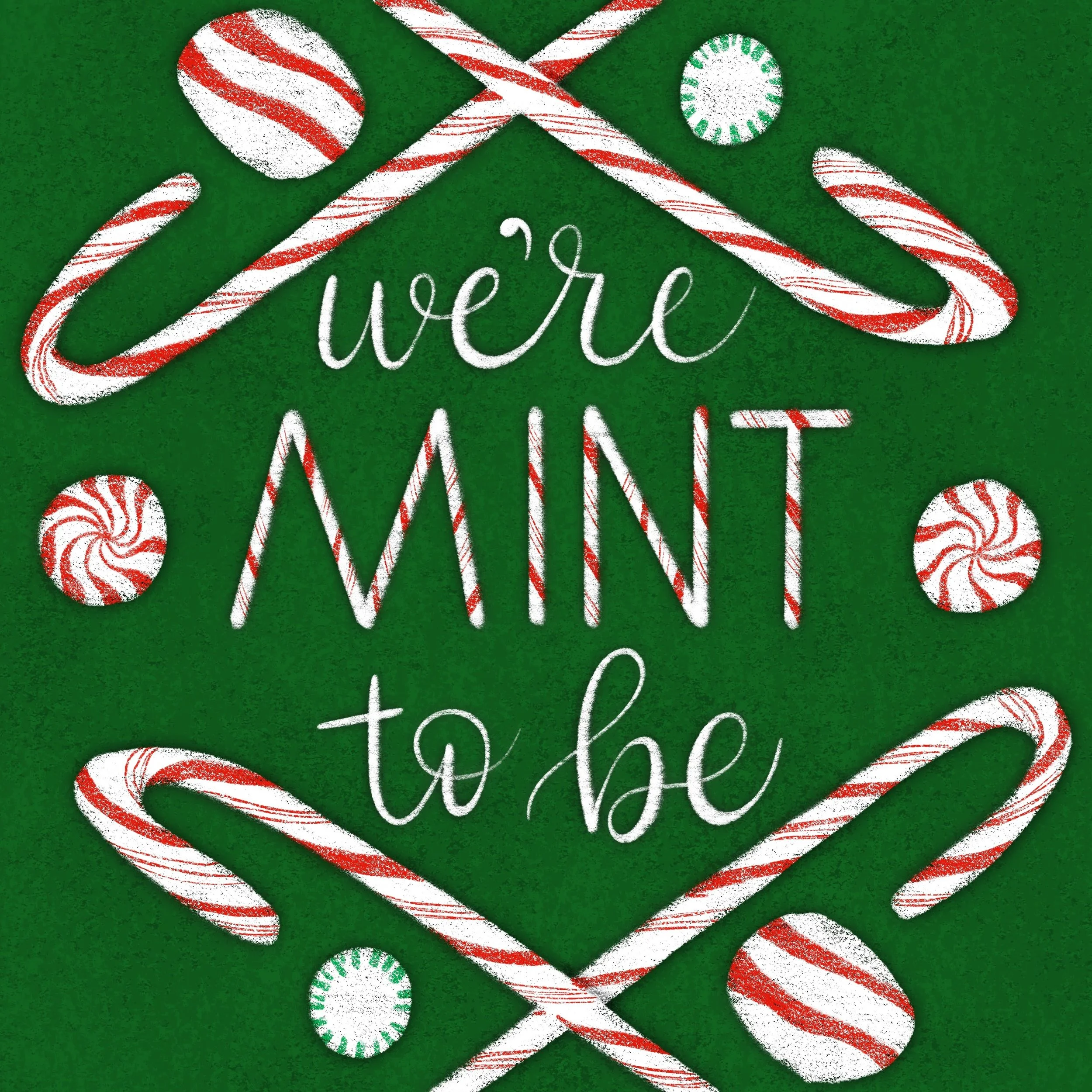 peppermint candy illustrations and hand lettered text: we're MINT to be on a green background