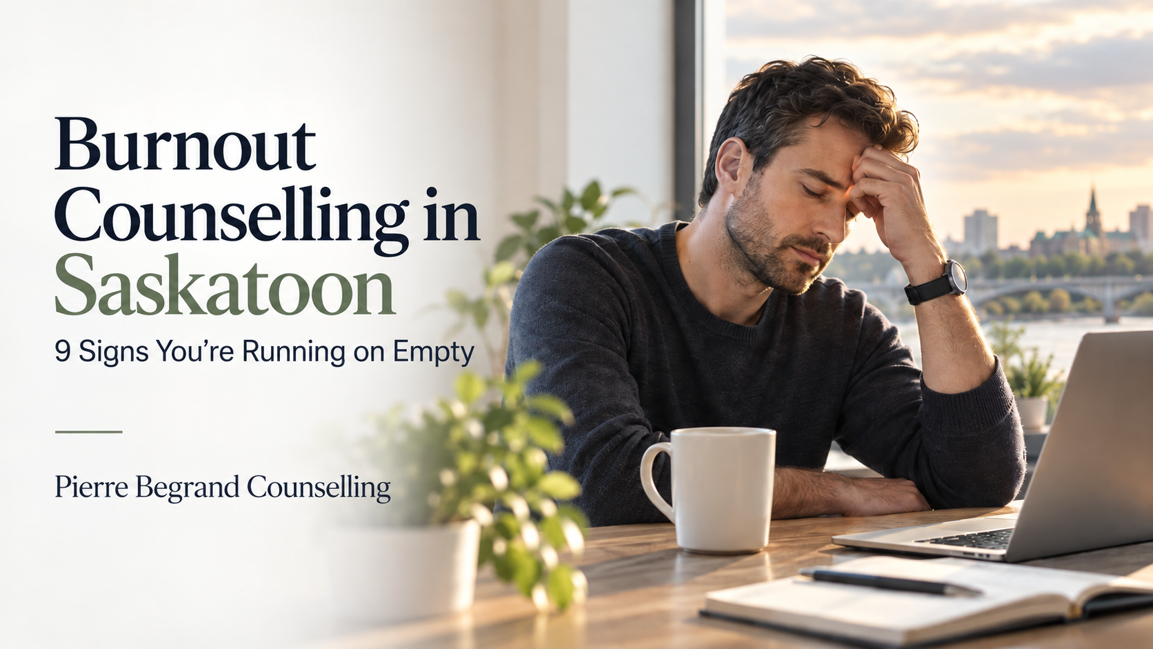 Burnout Counselling in Saskatoon: 9 Signs You’re Running on Empty