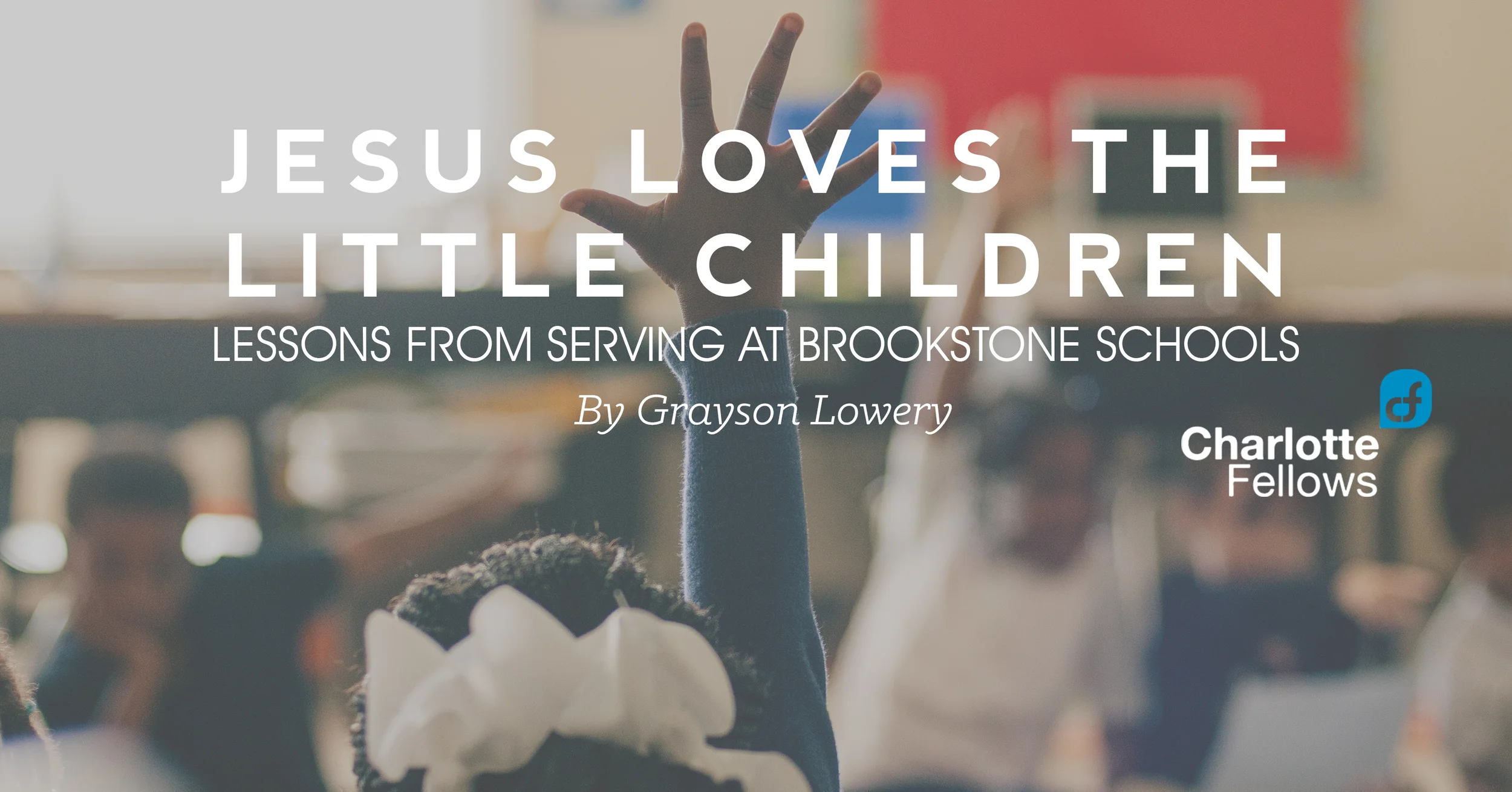 Jesus Loves the Little Children: Lessons from Serving at Brookstone Schools