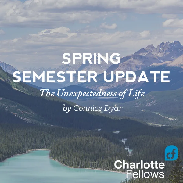 Charlotte Fellows Spring Semester Update: The Unexpectedness of Life