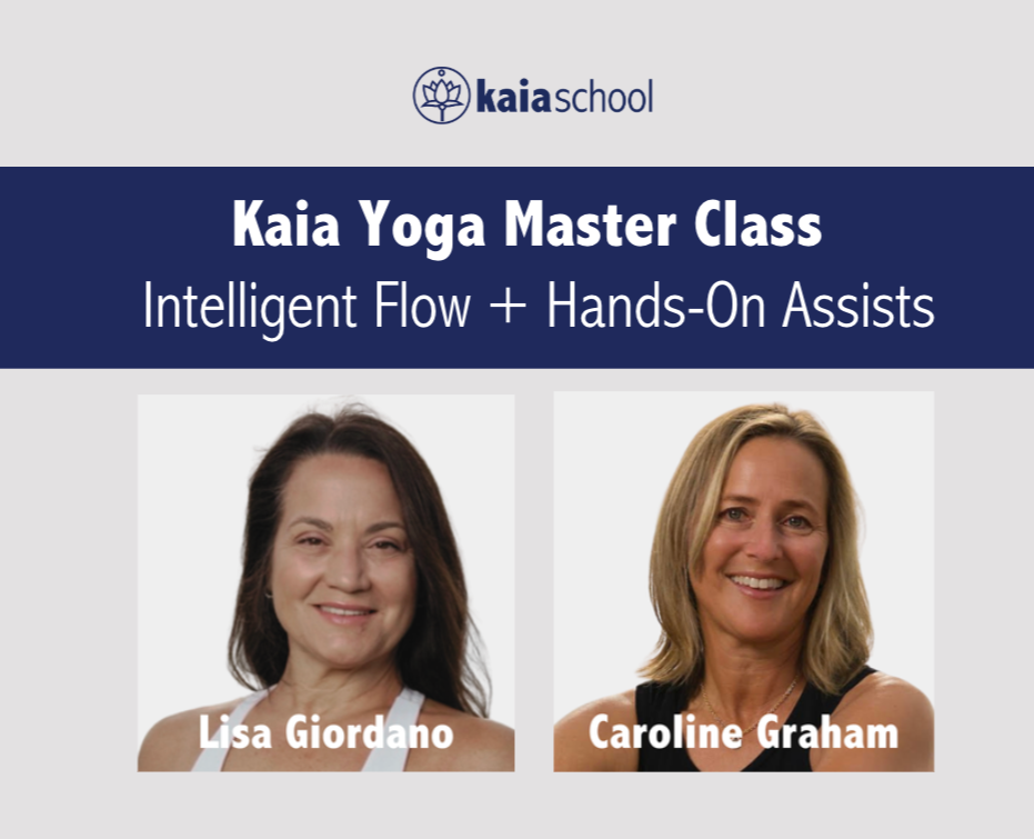 Kaia Yoga Master Class with Lisa Giordano &amp; Caroline Graham