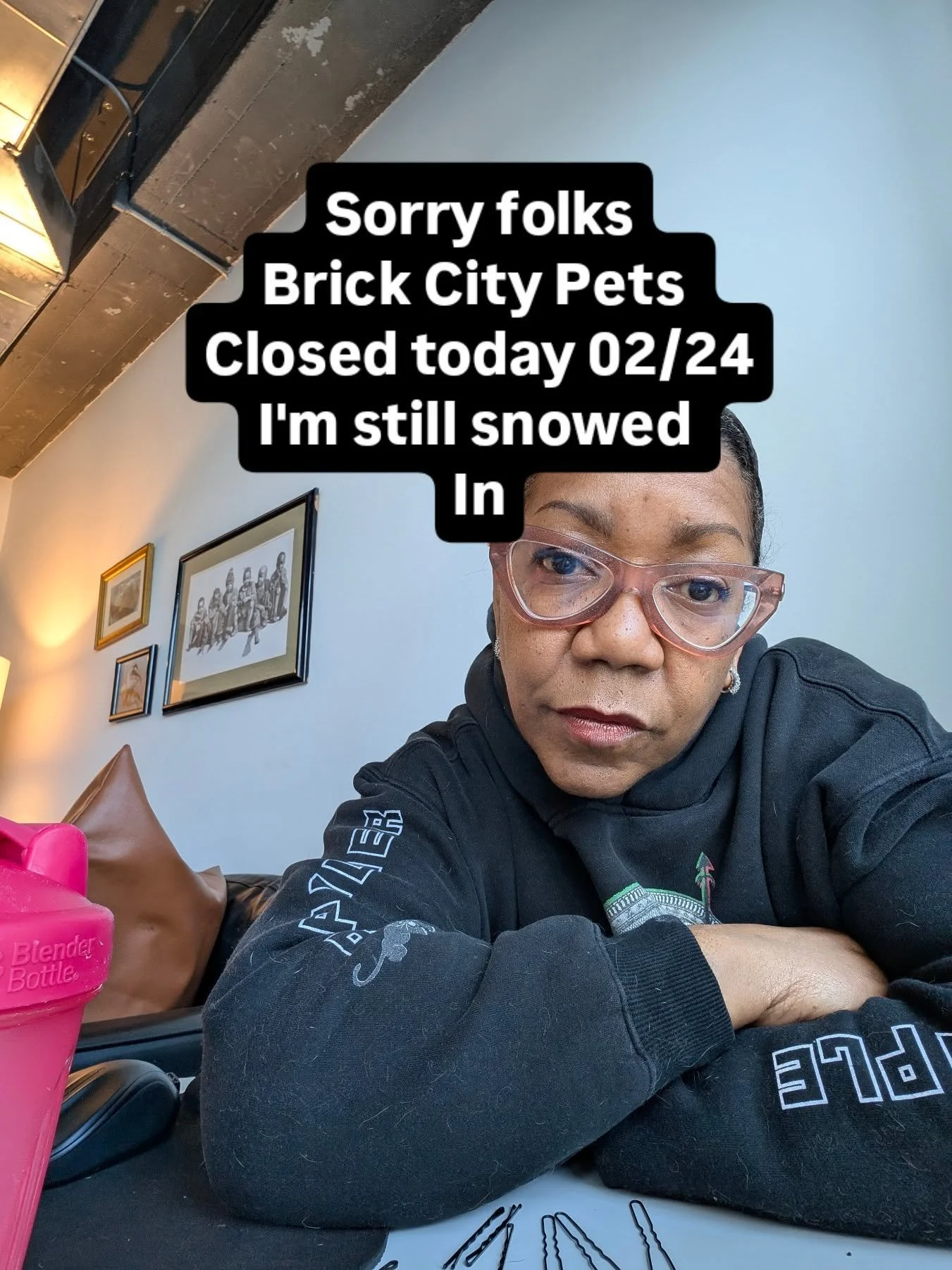 Sorry folks.. I can't get to store... My vehicle is sitting on ice. I'm unable to move