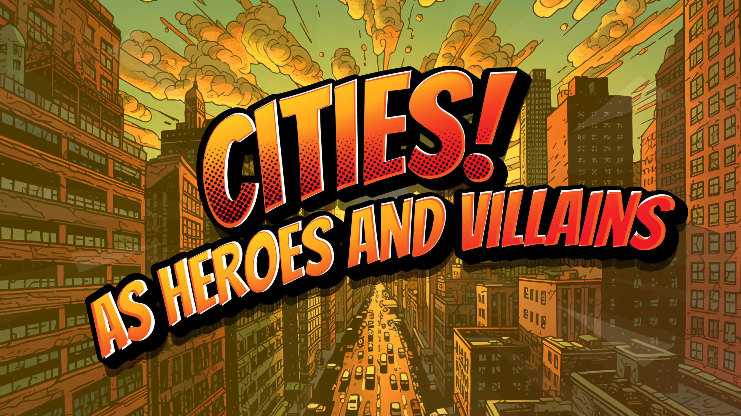 Cities as Heroes and Villains