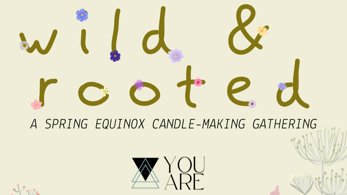 Wild & Rooted: A Spring Equinox Candle-Making Gathering