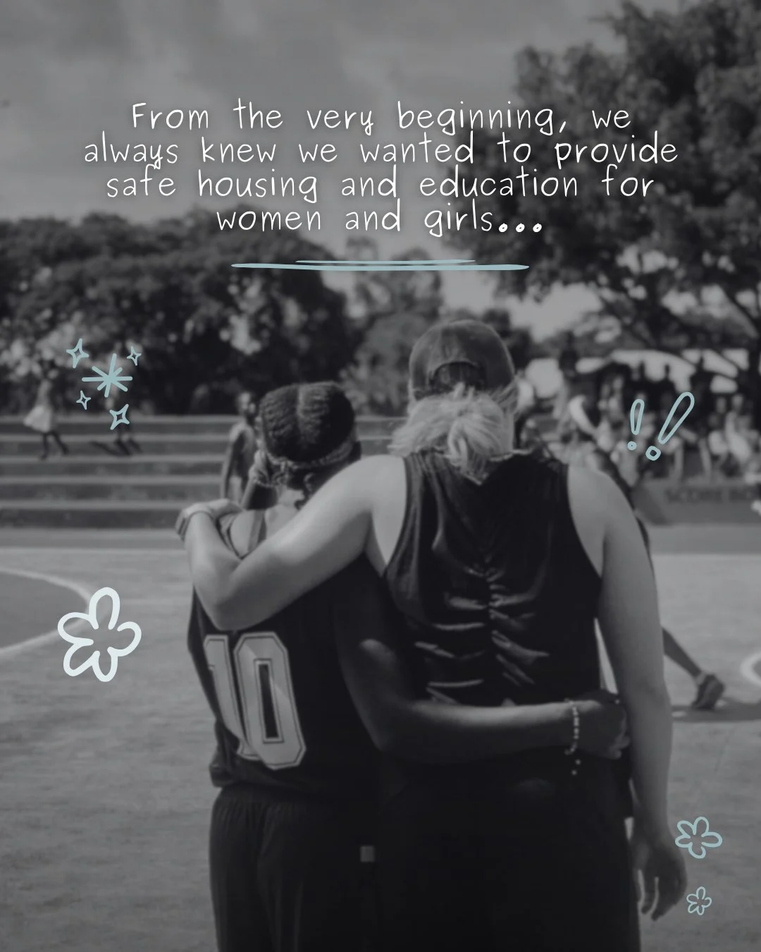From the very beginning, we dreamed of a safe world for women and girls.⁠
⁠
We didn&rsquo;t start with a plan, we simply started showing up. Basketball. Making sure girls had shorts for PE. The more we showed up, the more we listened.⁠
⁠
We quickly l