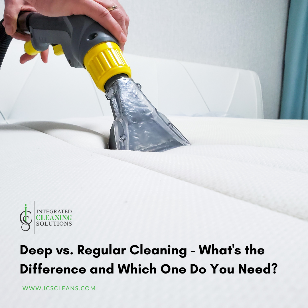Deep vs. Regular Cleaning - What's the Difference and Which One Do You ...
