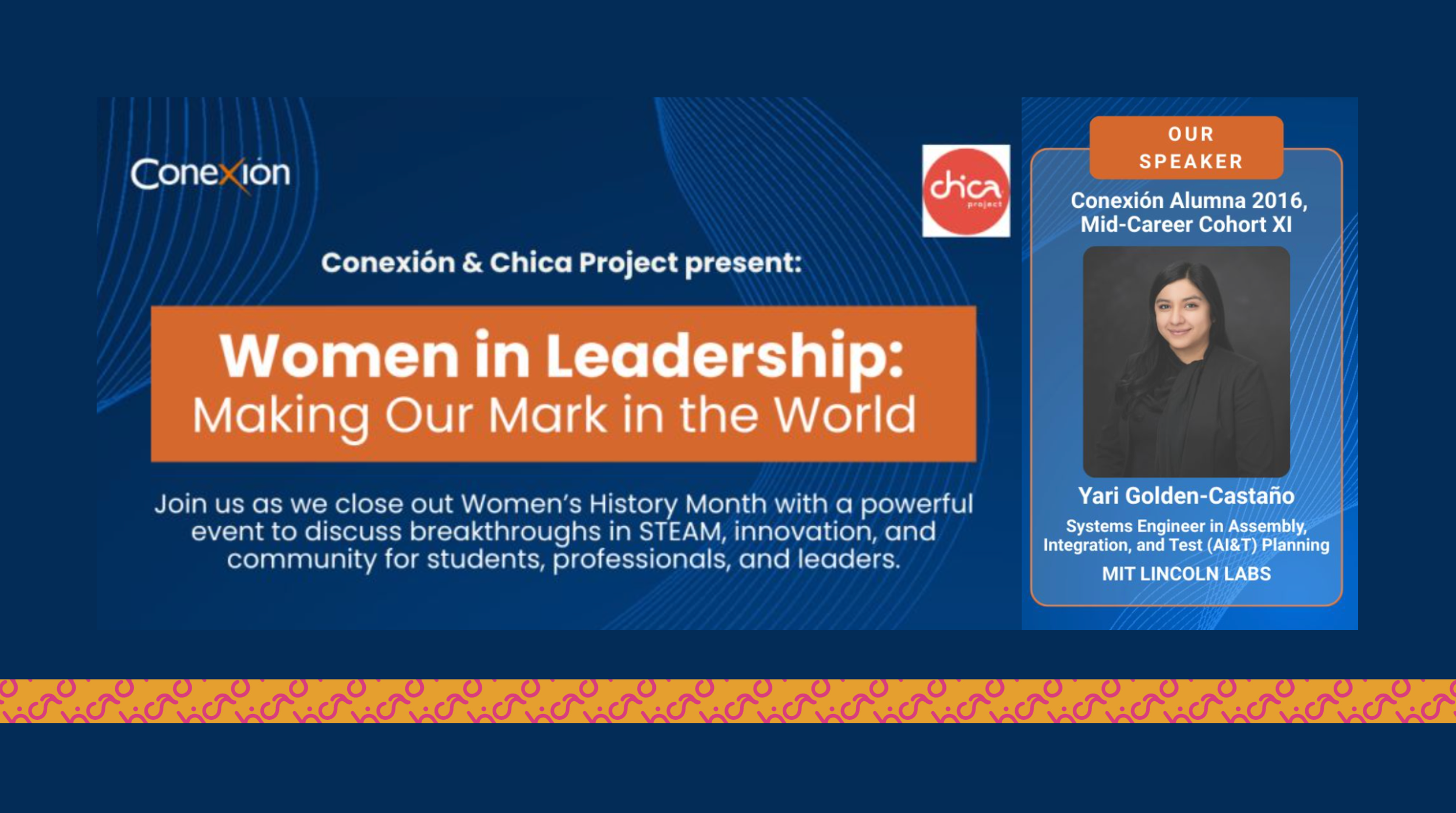Women in Leadership: Making our Mark in the World Conexion & Chica Project Presents a Conversation with Yari Golden-Castano, MIT Lincoln Labs