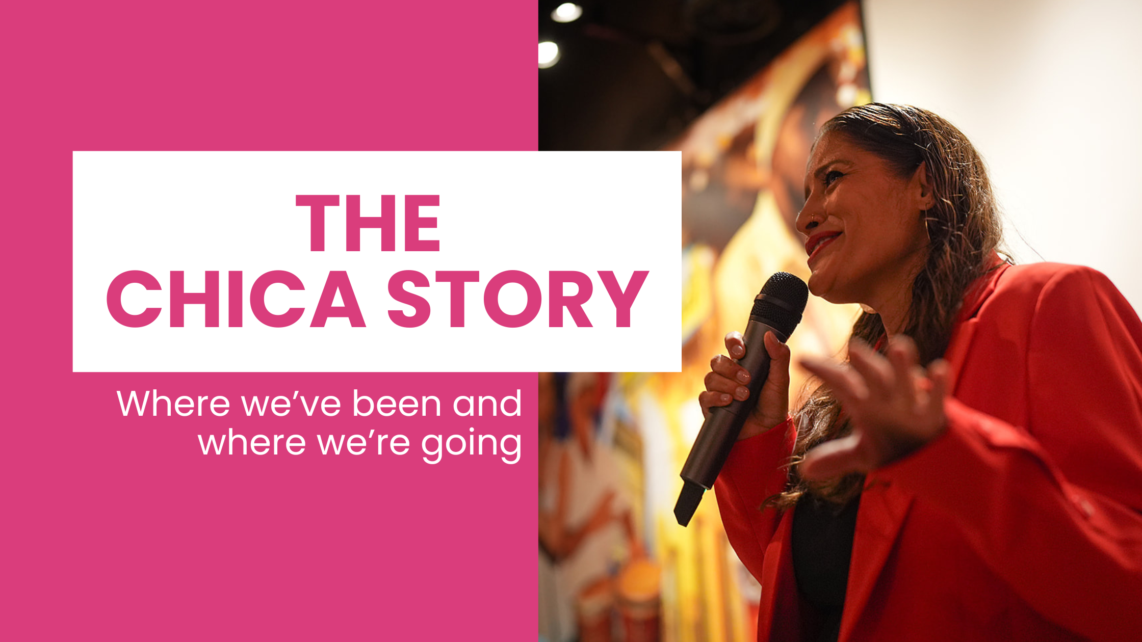 The Chica Story: Where we’ve been and where we’re going