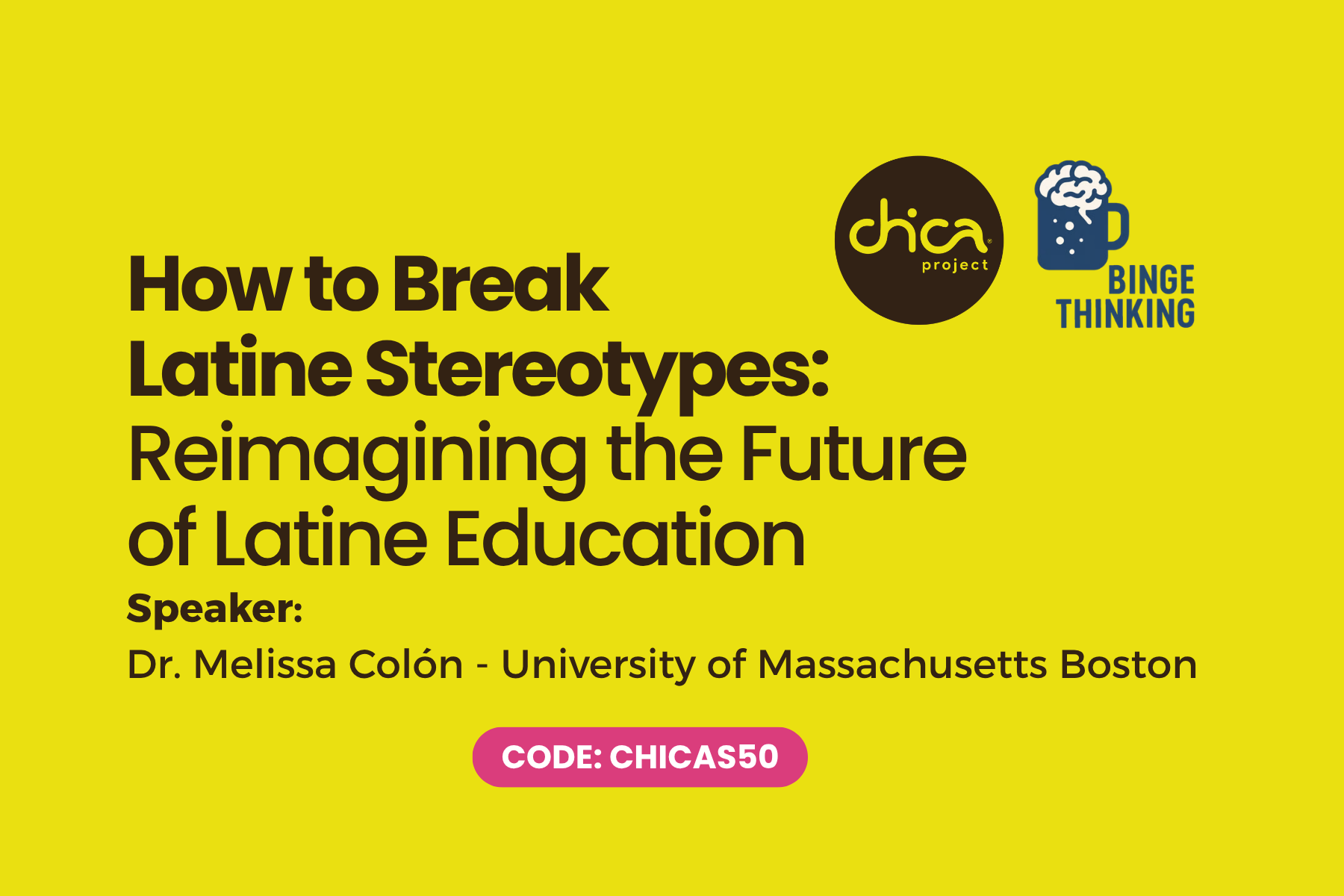 How to Break Latine Stereotypes: Reimagining the Future of Latine Education | ​A Chica Project x Binge Thinking Collab