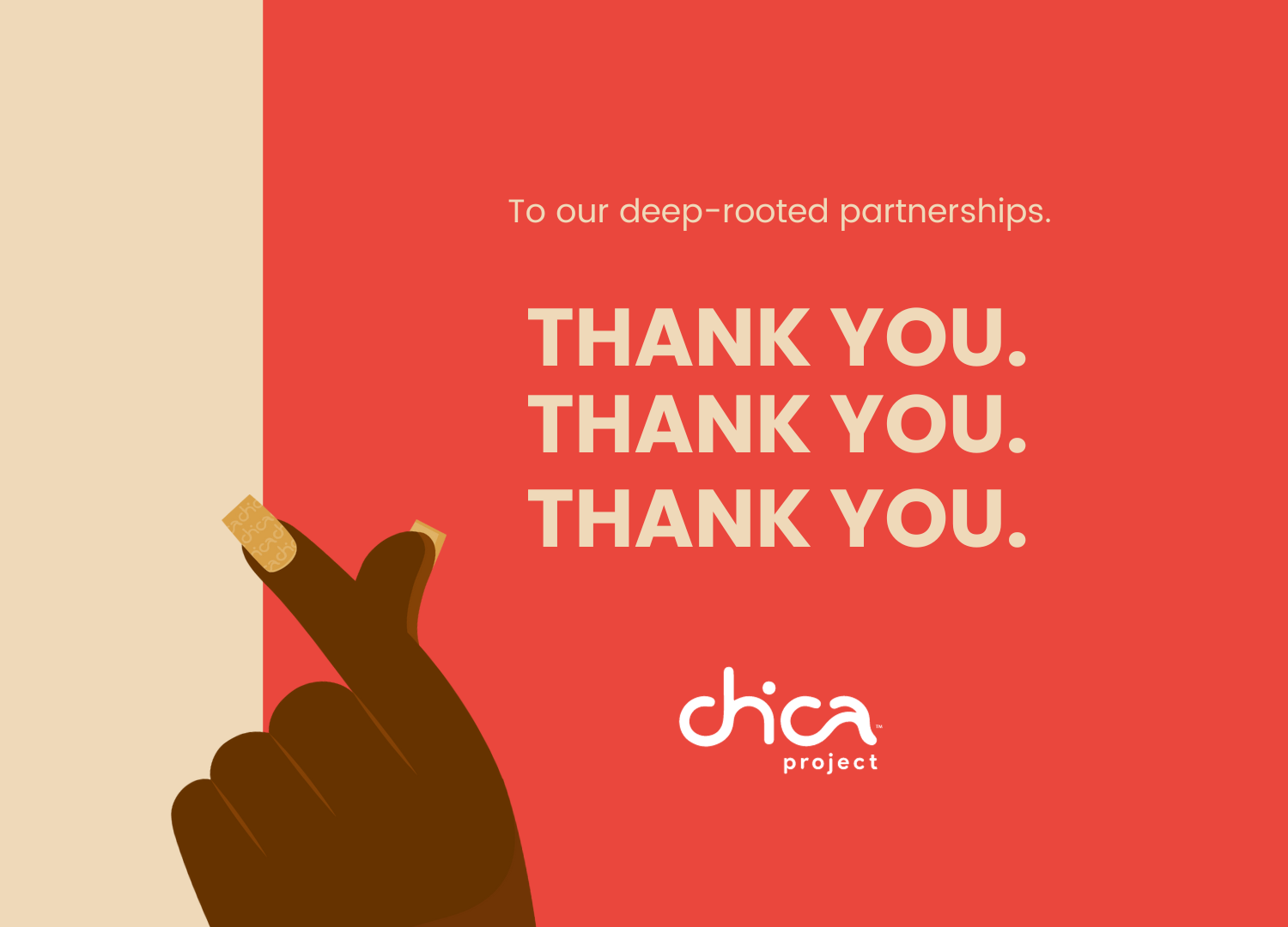 To our deep-rooted partnerships. — Chica Project