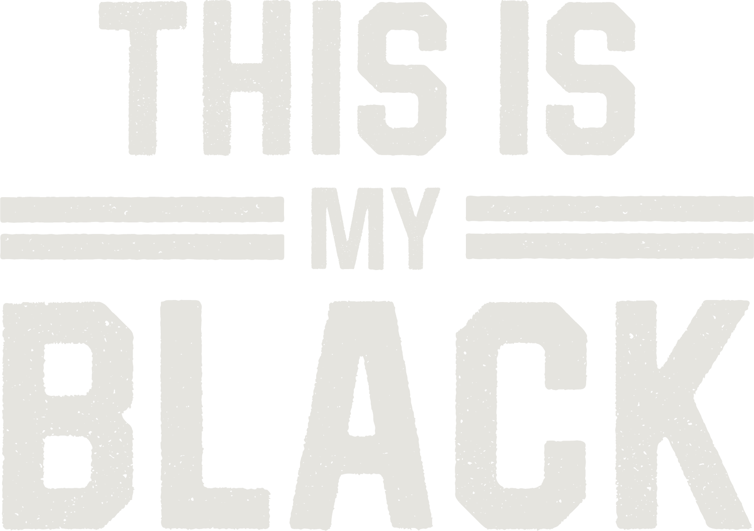 THIS IS MY BLACK
