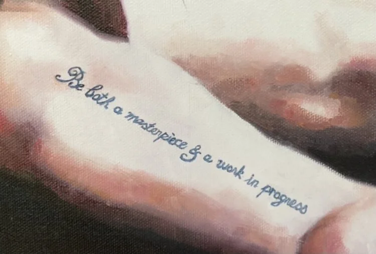 Detail of Be both a masterpiece & a work in progress painting