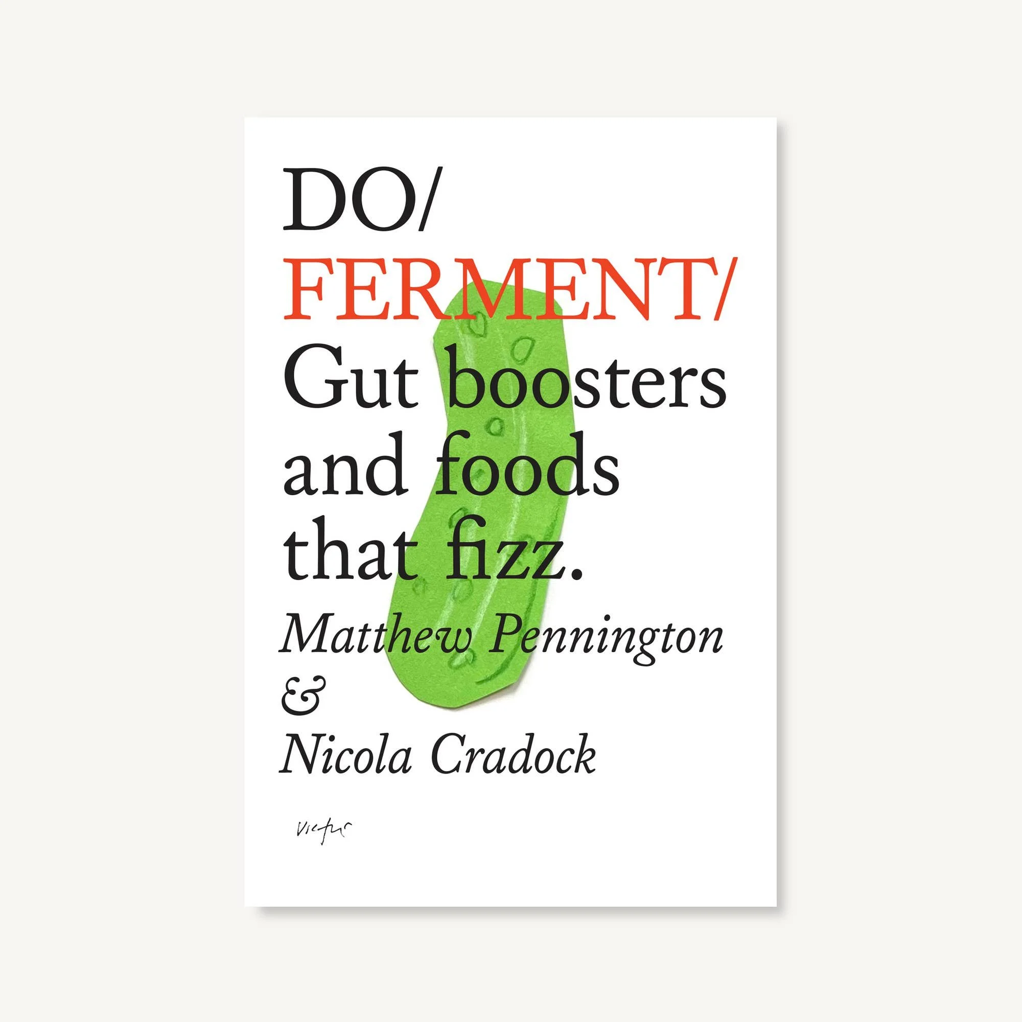 Do Ferment, Guide To Making Kimchi, Kefir & More