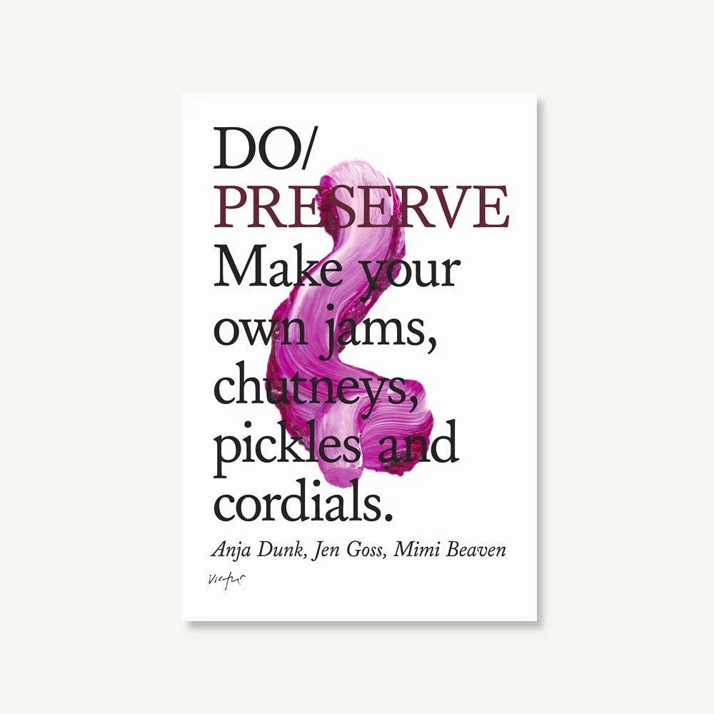 Do Preserve, Guide To Making Jam, Chutney, Pickles, Cordials