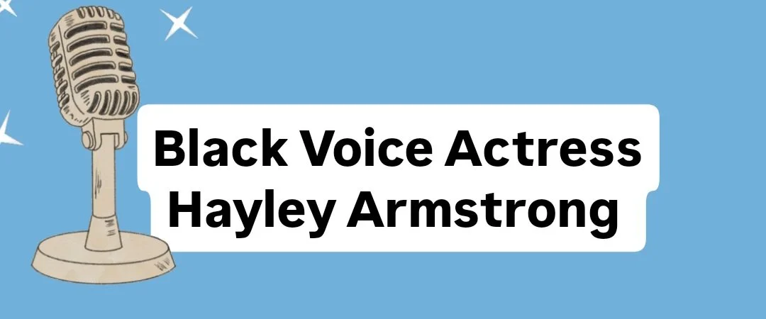 Hayley Armstrong | Black Voice Actress | African American Voice Over Talent