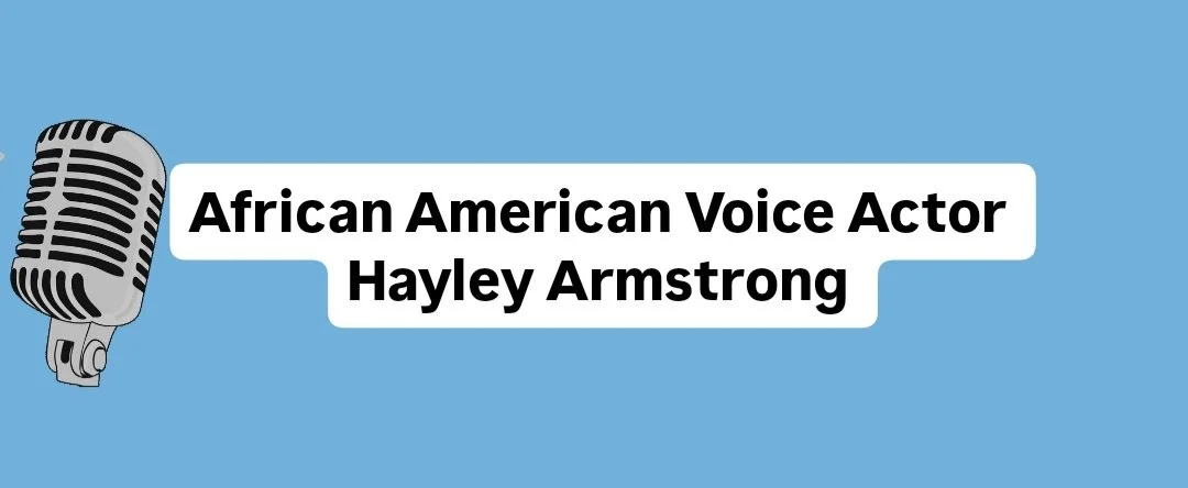 African American Voice Actor - Hayley Armstrong