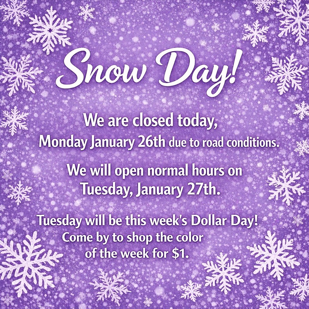 Stay safe today, and come visit us tomorrow for this week's Dollar Day -- shop the color of the week for only $1.