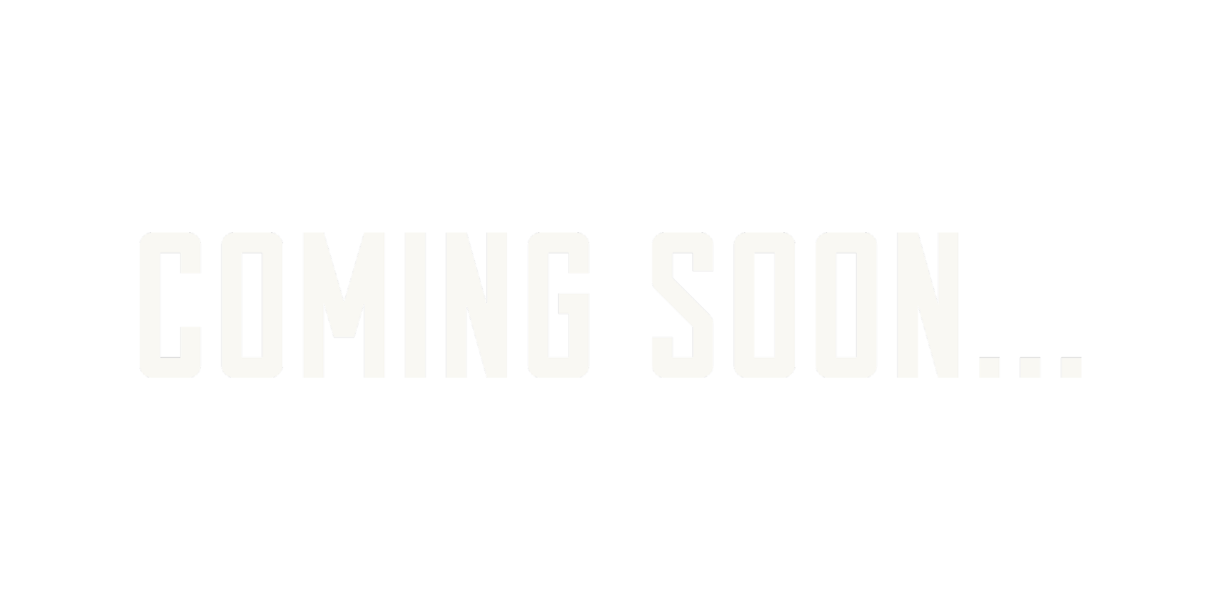 Black background with the words 'COMING SOON...' in large gray letters in the center.