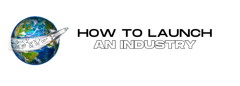 How to Launch an Industry