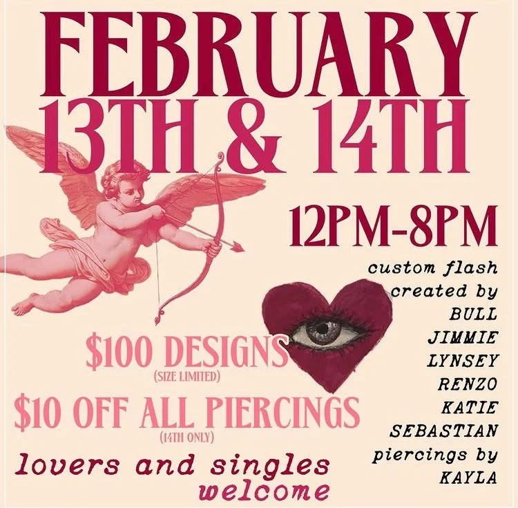 Today&rsquo;s the day!
February 13 &amp; 14
$100 flash tattoos all day, both days
💉 $10 off all piercings on the 14th only
Snack bar 🍬 Photo booth 📸
First come, first served. No appointments.
Bring your valentine, your bestie, or treat yourself 🖤