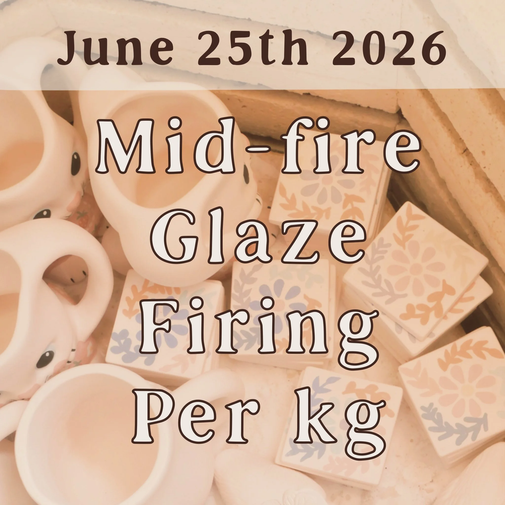 June 25th: Mid-Fire Glaze Kiln Fire - per KG