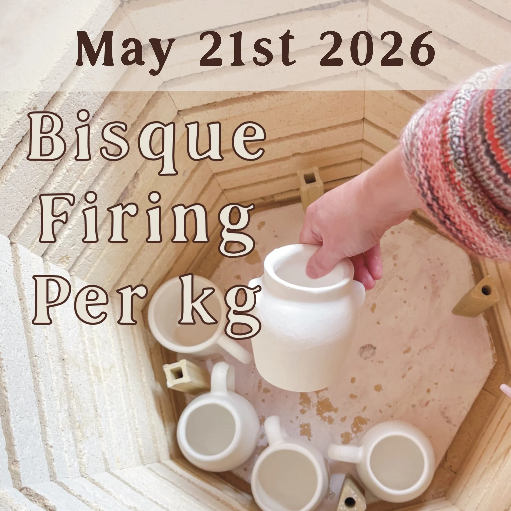 May 21st: Bisque Kiln Fire - per KG