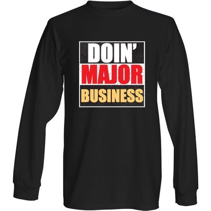 Doin' Major Business Long Sleeve T-Shirt