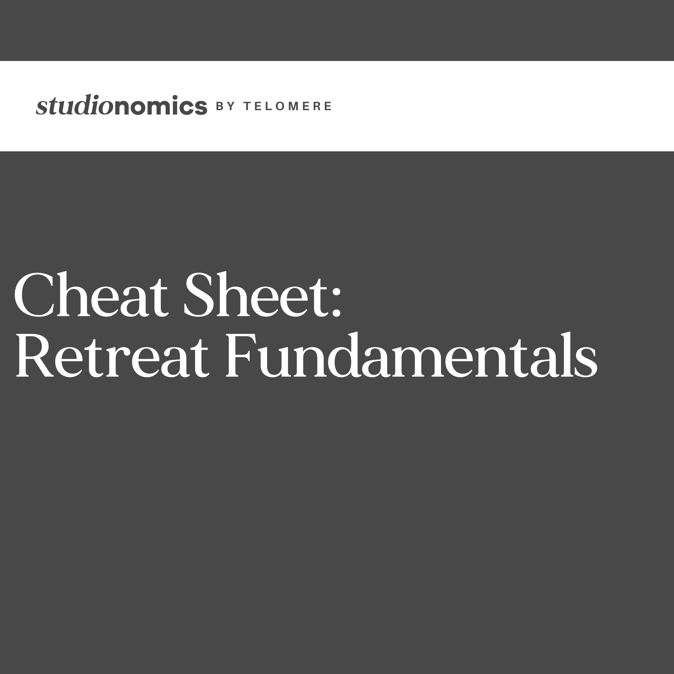 Cheat Sheet: Retreat Fundamentals