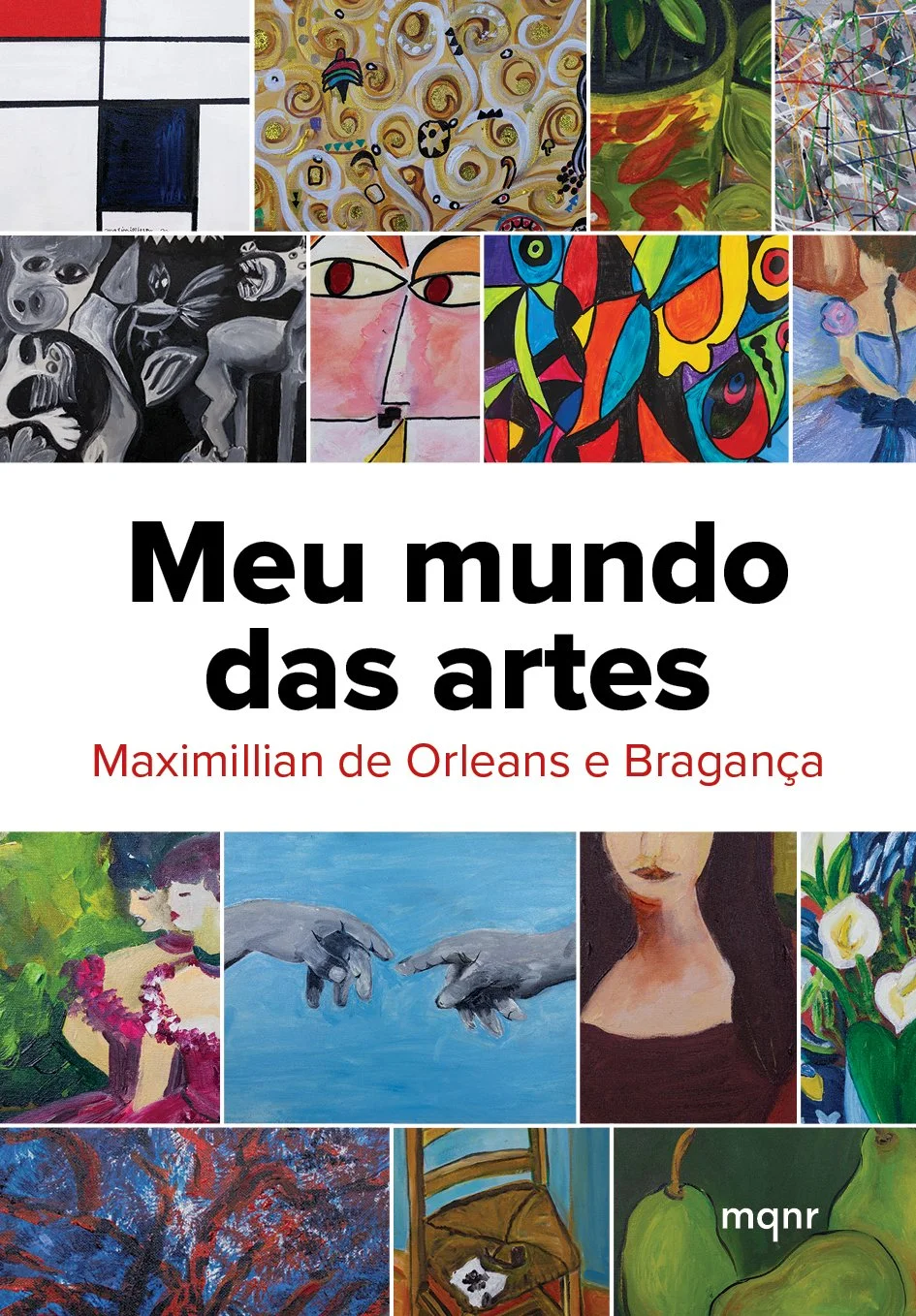 Imagem da capa do livro "Meu mundo das artes" de Maximillian de Orleans e Bragança, com diversas obras de arte coloridas, incluindo pinturas abstratas, retratos e cenas artísticas.