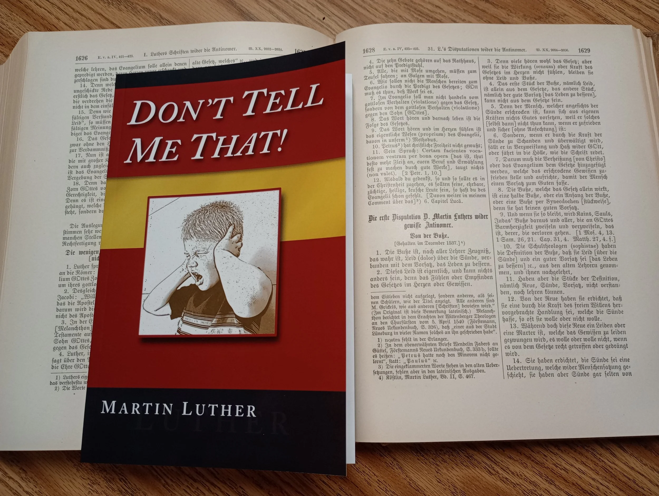 [Also in Spanish] The First Disputation of Martin Luther against the Antinomians, titled "Don't Tell Me That!"