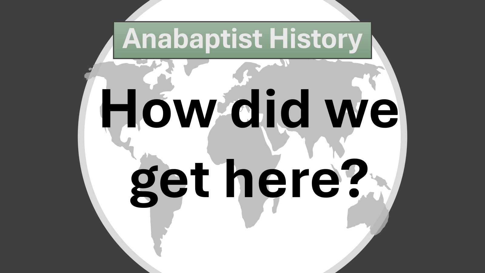 Faith Exploration for Everyone: The Anabaptist Story - How did we get here?