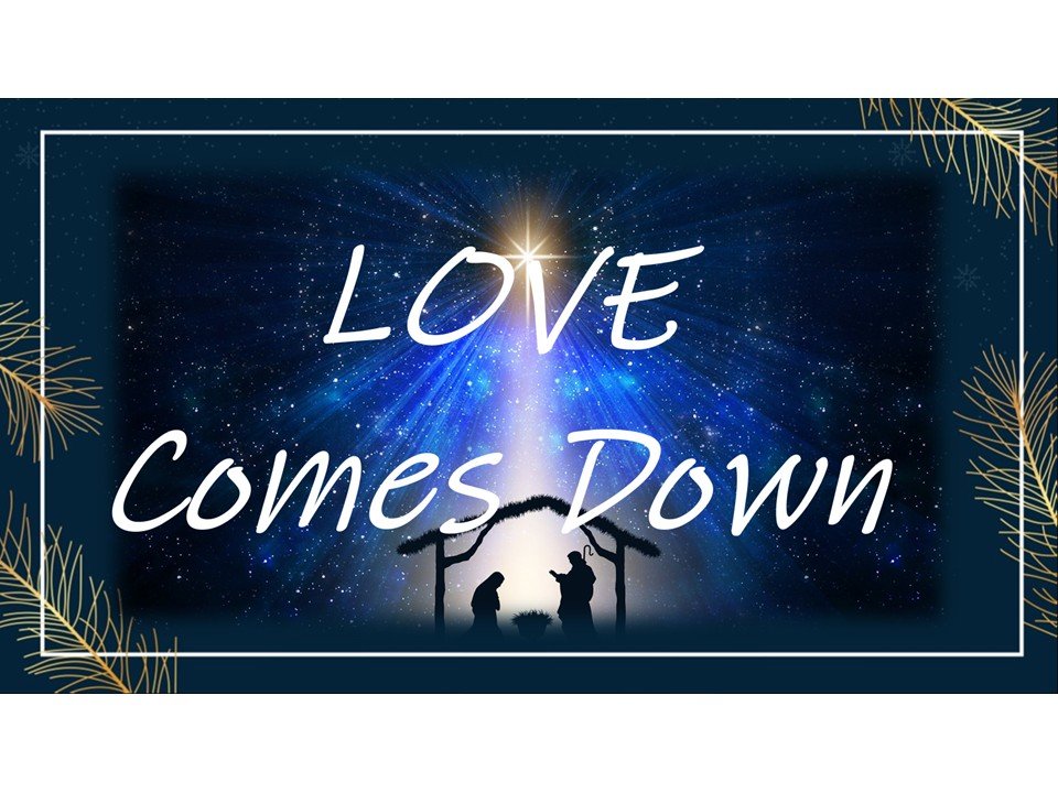 Be Amazed! Love Comes Down // Advent 4