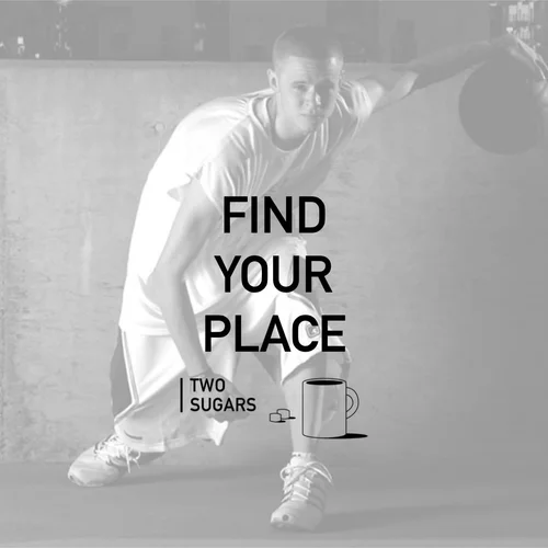 FIND YOUR PLACE — Two Sugars