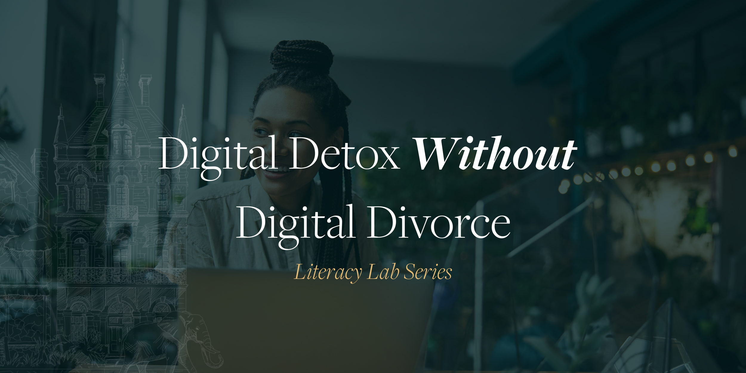 Digital Detox Without Digital Divorce