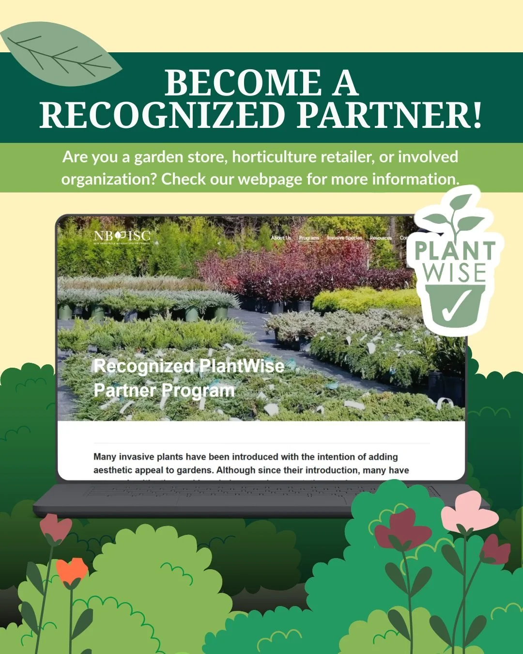 👏Become a Recognized PlantWise Partner!

🌿Join NBISC this season by participating in our new program. It's purpose is to help inform decisions surrounding plant introductions and educate gardeners about the importance of responsible plant ownership