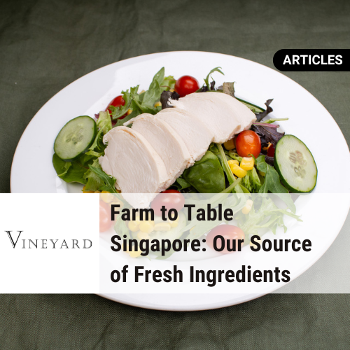 Where to Find Farm to Table Dining in Singapore