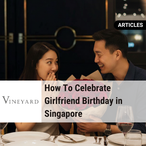 How To Celebrate Girlfriend Birthday in Singapore