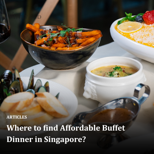 Where to find Affordable Buffet Dinner in Singapore?