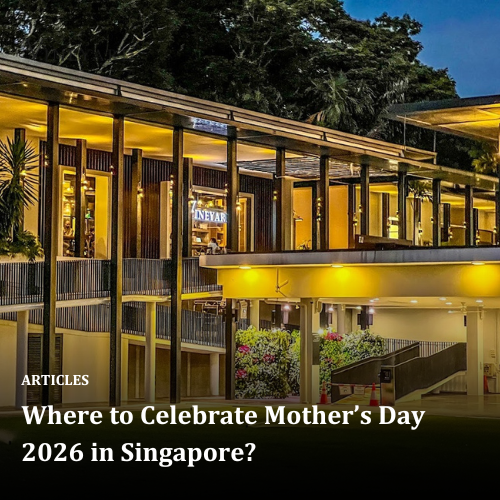 Where to Celebrate Mother’s Day 2026 in Singapore?